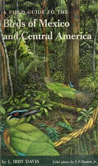 A Field Guide to the Birds of Mexico and Central America (The John Fielding and Lois Lasater Maher series)