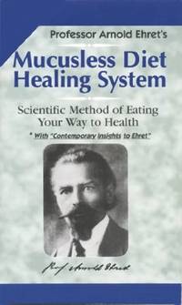 image of Mucusless Diet Healing System: Scientific Method of Eating Your Way to Health