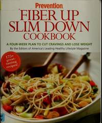 Prevention Fiber Up Slim Down Cookbook: A Four-Week Plan to Cut Cravings and Lose Weight