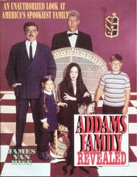 The Addam's Family Revealed: An Unauthorized Look at America's Spookiest Family