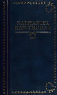 image of Nathaniel Hawthorne: The Custom-House; The Scarlet Letter; The House of the Seven Gables; The Blithedale Romance; The Marble Faun