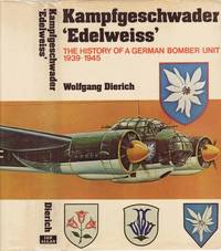 Kampfgeschwader "Edelweiss" The History of a German Bomber Unit 1939-1945