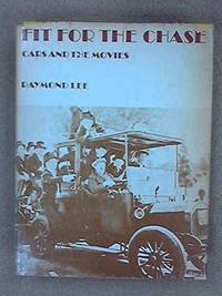 Fit for the Chase: Cars and the Movies by Lee, Raymond