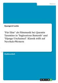 Für Elise als Filmmusik bei Quentin Tarantino in Inglourious Basterds und Django Unchained....