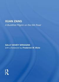 Xuanzang: A Buddhist Pilgrim on the Silk Road