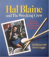 Hal Blaine and the Wrecking Crew: by Hal Blaine with David Goggin