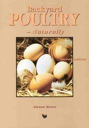 Backyard poultry: naturally by MOORE, Alanna - 2004