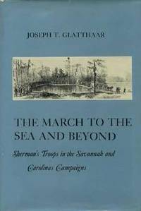 The March to the Sea and Beyond: Sherman's Troops in the Savannah and Carolinas Campaigns