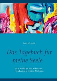 Das Tagebuch für meine Seele. Selbsthilfe gegen Stress, Depression und Burnout.: Zum Ausfüllen...