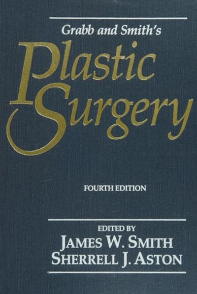 GRABB AND SMITH*S PLASTIC SURGERY by JAMES W. SMITH, SHERRELL J
