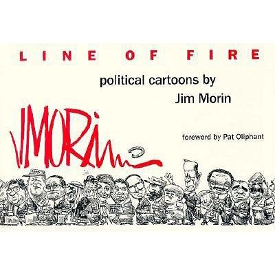 Line of Fire: Political Cartoons by Jim Morin
