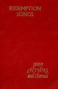 Redemption Songs: A Choice Collection of One Thousand Hymns and Choruses