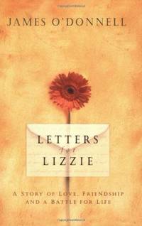 Letters for Lizzie: A Story of Love, Friendship and a Battle for Life