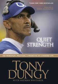 Quiet Strength: The Principles, Practices, & Priorities of a Winning Life [Hardcover] Tony Dungy; Nathan Whitaker and Denzel Washington