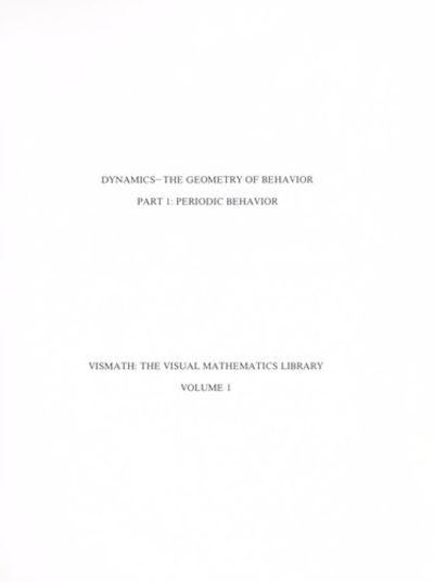 Dynamics, the Geometry of Behavior: Periodic Behavior (Visual Mathematics Library) Volume 1