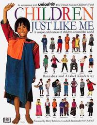 Children Just Like Me: A Unique Celebration of Children Around the World Anabel Kindersley;...