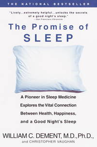 The Promise of Sleep: A Pioneer in Sleep Medicine Explores the Vital Connection Between Health,...