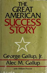 The Great American Success Story: Factors That Affect Achievement by George Gallup Jr.; Alec M. Gallup - 1986-11