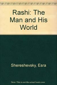 Rashi: The Man and His World Shereshevsky, Esra