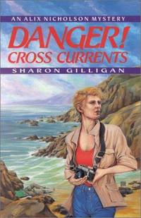 Danger!-- Cross Currents: An Alix Nicholson Mystery