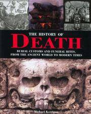 The History of Death: Burial Customs and Funeral Rites, from the Ancient World to Modern Times by Kerrigan, Michael