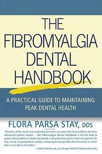 The Fibromyalgia Dental Handbook : A Practical Guide to Maintaining Peak Dental Health