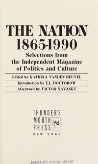 The Nation: Selections From the Independent Magazine of Politics & Culture, 1865-1990