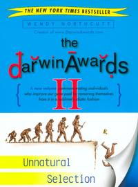 The Darwin Awards II: Unnatural Selection by Wendy Northcutt