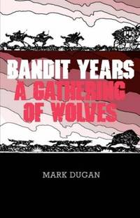 Bandit Years: A Gathering of Wolves