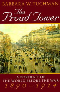 The Proud Tower: A Portrait of the World Before the War, 1890-1914