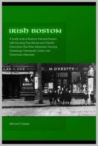Irish Boston: A Lively Look at Boston's Colorful Irish Past