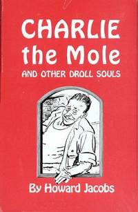CHARLIE THE MOLE AND OTHER DROLL SOULS