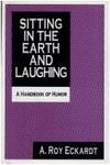 Sitting in the Earth and Laughing: A Handbook of Humor by Roy E. Eckardt - Hardcover - 1991-01-01 - from Ergodebooks (SKU: DADAX1560000015)