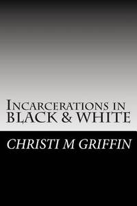 Incarcerations in Black and White: The Subjugation of Black America