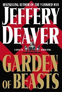 GARDEN OF BEASTS: A Novel Of Berlin 1936