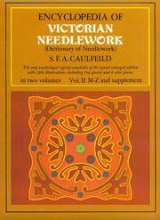 Encyclopedia of Victorian Needlework: Dictionary of Needlework, Vol. II, M-Z & Supplement