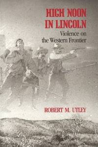 High Noon in Lincoln: Violence on the Western Frontier