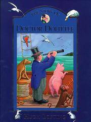 The Story of Doctor Dolittle : Being the History of His Peculiar Life at Home and Astonishing Adventures in Foreign Parts, Never Before Printed