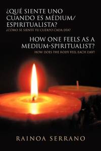 Qu&Atilde;&copy; siente uno cuando es M&Atilde;&copy;dium/Espiritualista? / How one feels as a...