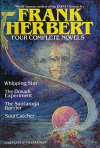 Four Complete Novels: Whipping Star / The Dosadi Experiment / The Santaroga Barrier / Soul Catcher