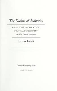 image of The Decline of Authority: Public Economic Policy and Political Development in New York, 1800-1860
