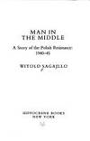 Man In The Middle: A Story Of The Polish Resistance, 1940-45 - 