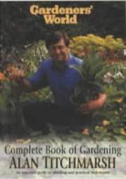 Gardeners' World Complete Book of Gardening: An Essential Guide to Planting and Practical Techniques