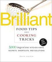 Brilliant Food Tips and Cooking Tricks: 5,000 Ingenious Kitchen Hints, Secrets, Shortcuts, and...