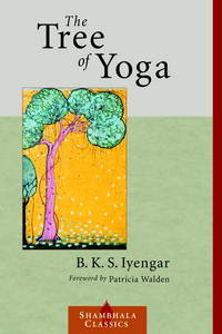 The Tree of Yoga by B. K. S. Iyengar - 2002