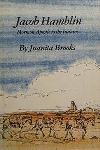 Jacob Hamblin, Mormon Apostle to the Indians by Juanita Brooks - 1980-06