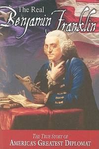 The Real Benjamin Franklin Part II: Timeless Treasures from Benjamin Franklin (Selections from...