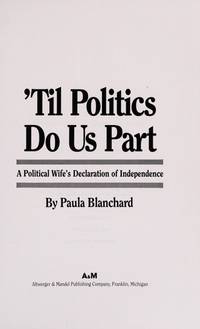 Til Politics Do Us Part : A Political Wife's Declaration Of Independence