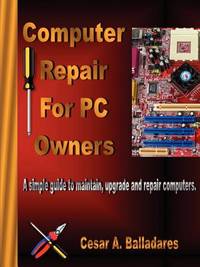 COMPUTER REPAIR FOR PC OWNERS. A SIMPLE GUIDE TO…