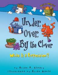 Under, Over, By the Clover: What Is a Preposition? (Words Are CATegorical &Acirc;&reg;)